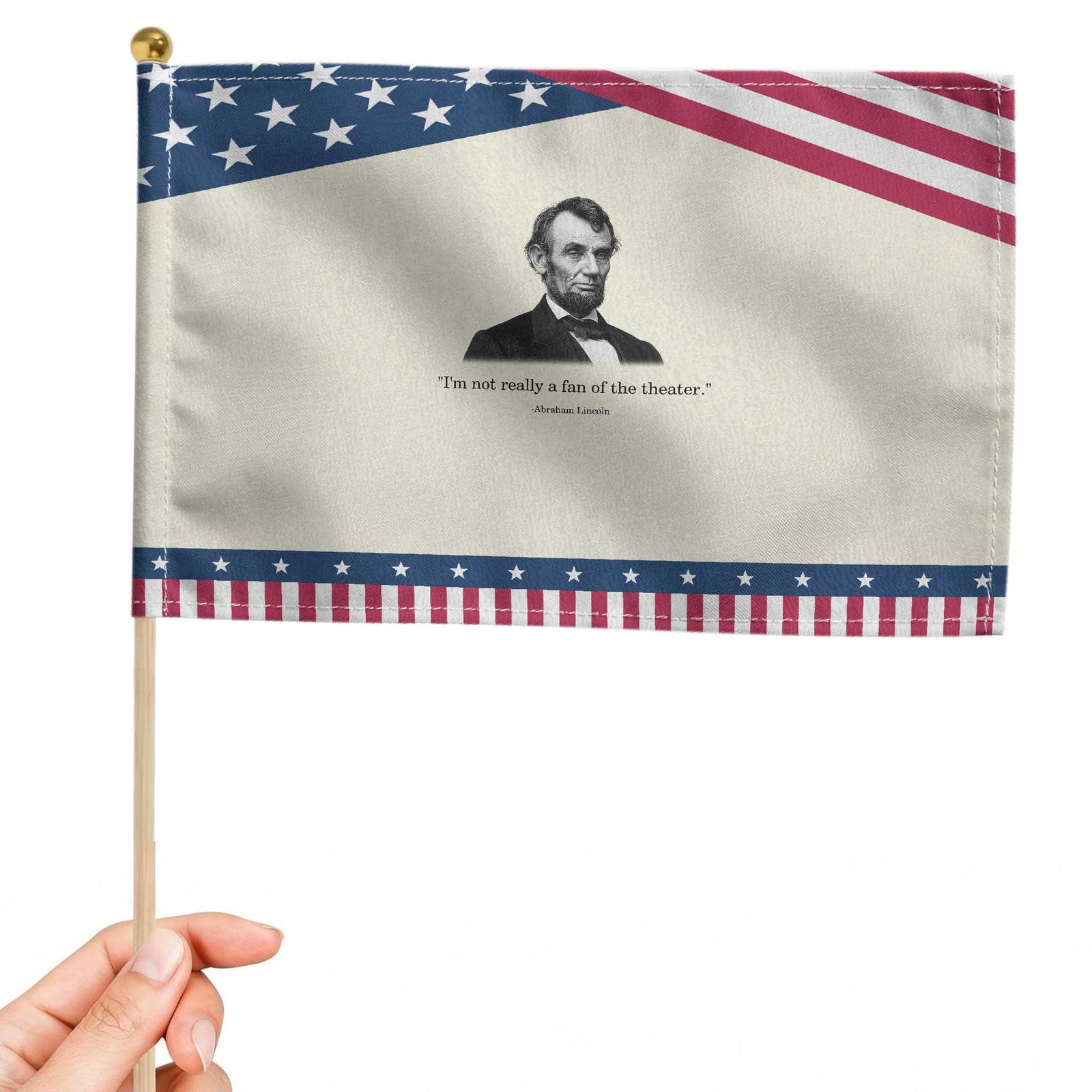 Funny Abraham Lincoln Theatre Dark Humor Patriotic Handheld Flag I'm Not Really A Fan Of The Theater TS02 Modern 8.2