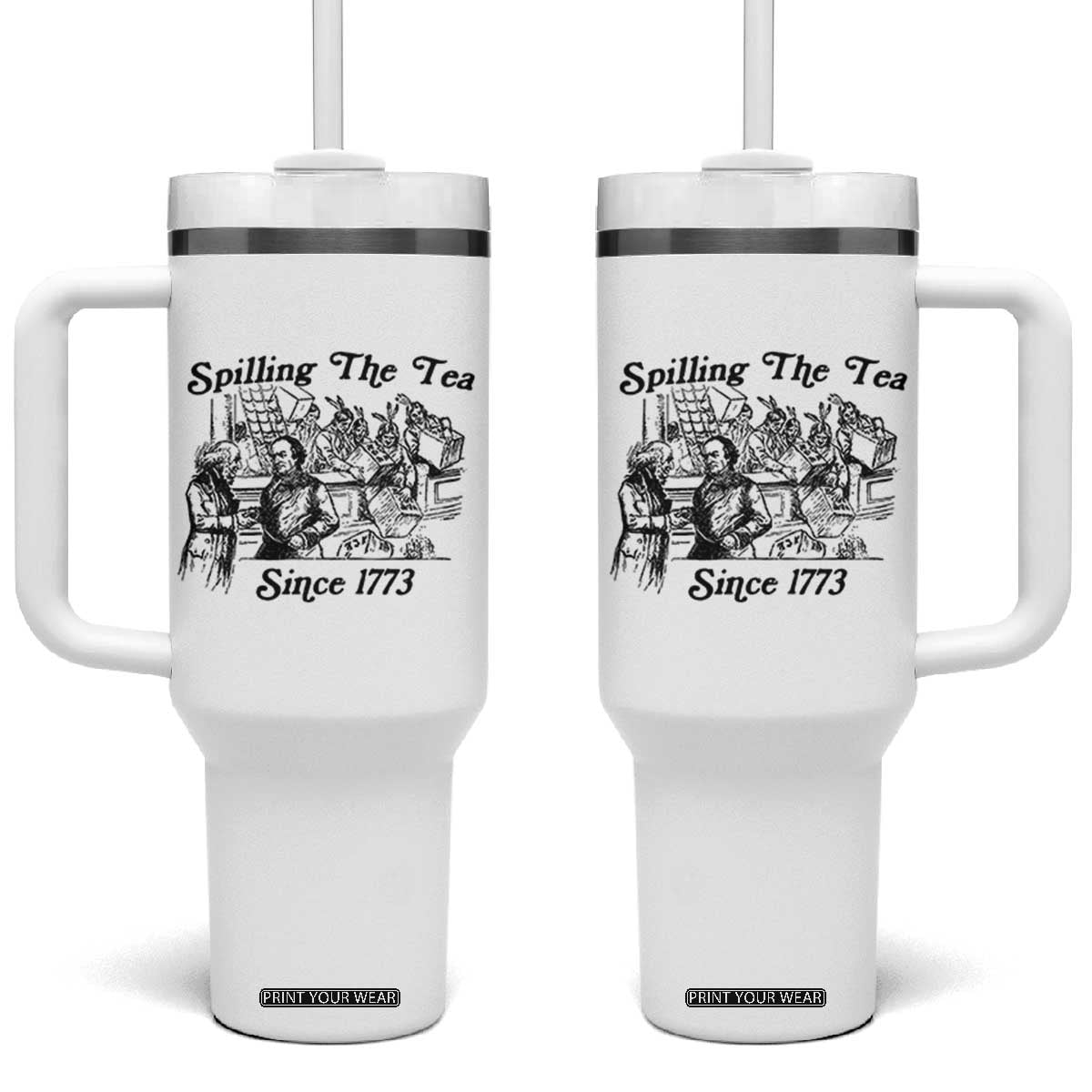 Spilling The Tea Since 1773 Tumbler With Handle Boston Tea Party Vintage Historical Sketch Graphic TS02 One Size: 40 oz White Print Your Wear