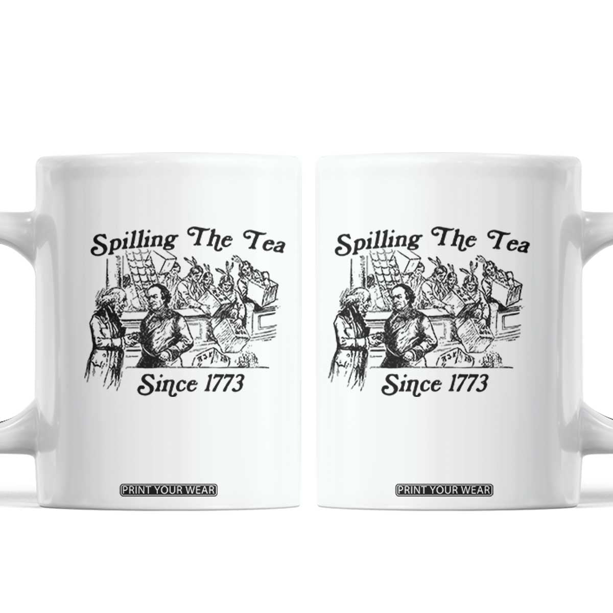 Spilling The Tea Since 1773 Coffee Mug Boston Tea Party Vintage Historical Sketch Graphic TS02 White Print Your Wear