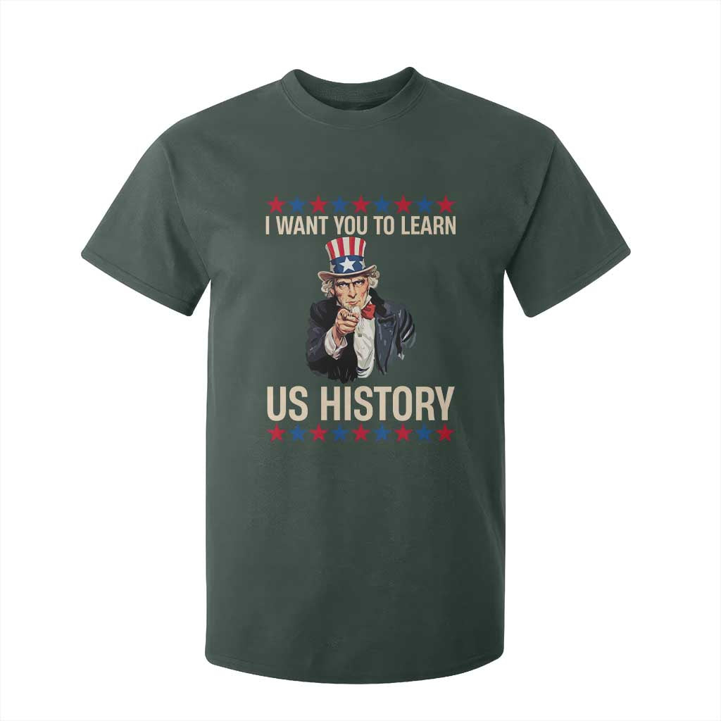 Uncle Sam I Want You To Learn US History T Shirt For Kid Patriotic Teachers Students TS02 Dark Forest Green Print Your Wear