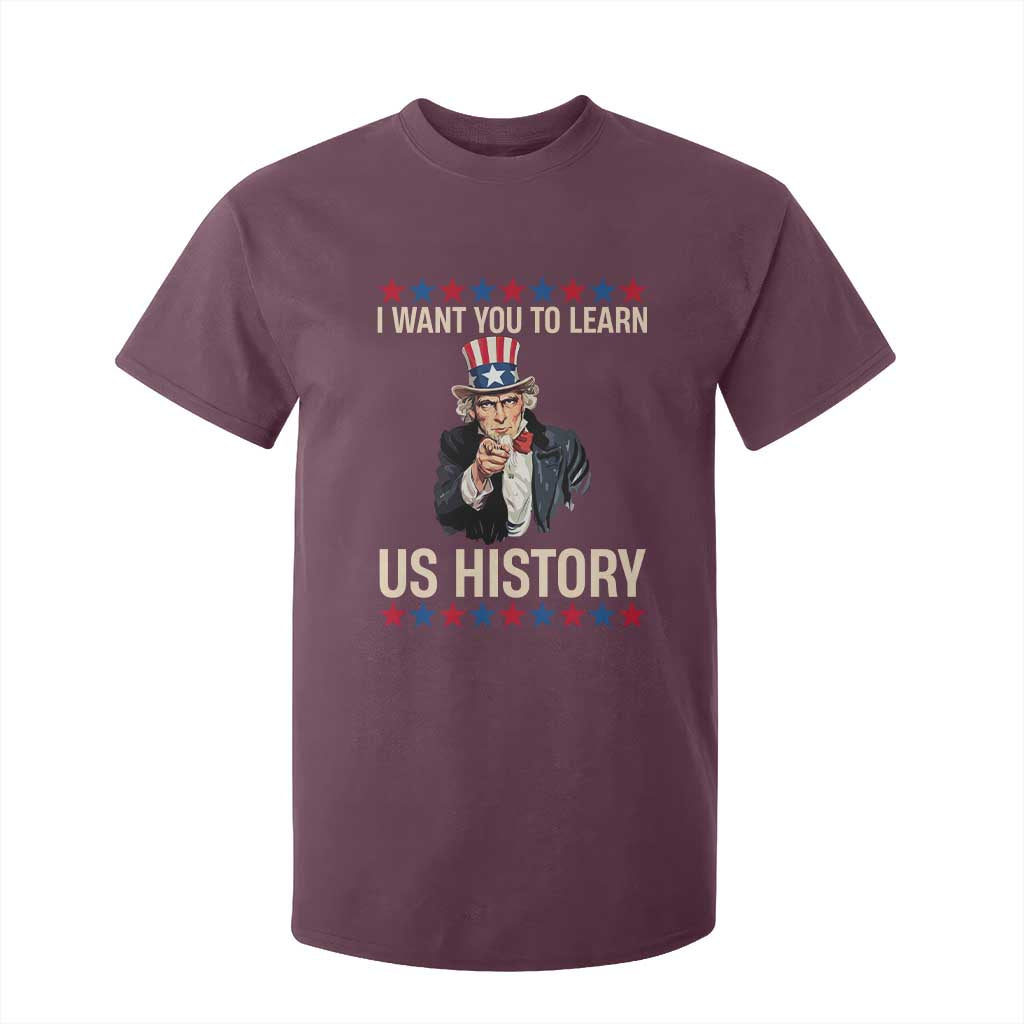 Uncle Sam I Want You To Learn US History T Shirt For Kid Patriotic Teachers Students TS02 Maroon Print Your Wear