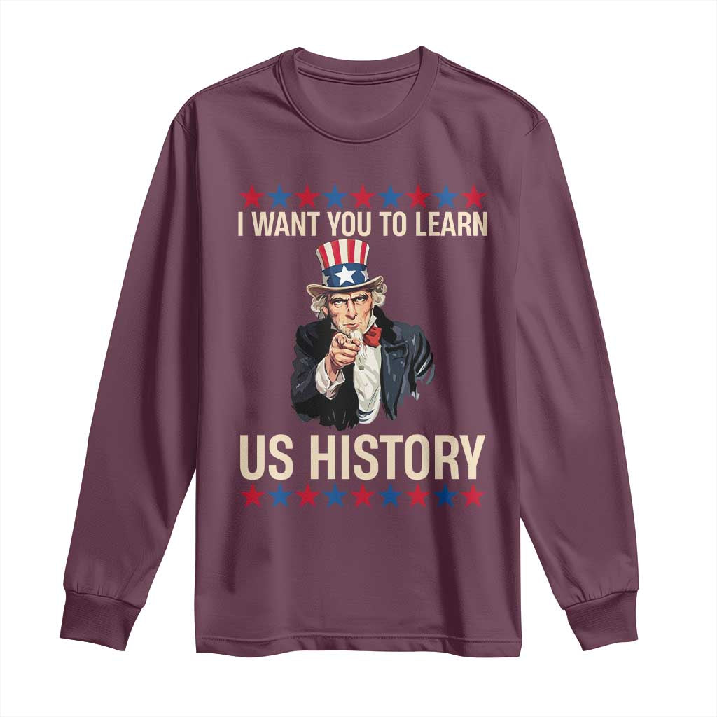 Uncle Sam I Want You To Learn US History Long Sleeve Shirt Patriotic Teachers Students TS02 Maroon Print Your Wear