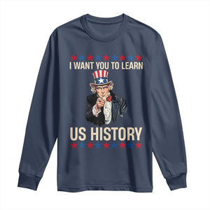 Uncle Sam I Want You To Learn US History Long Sleeve Shirt Patriotic Teachers Students TS02 Navy Print Your Wear