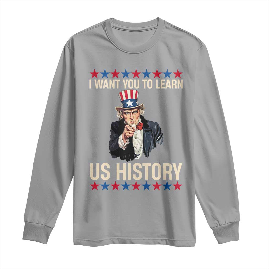 Uncle Sam I Want You To Learn US History Long Sleeve Shirt Patriotic Teachers Students TS02 Sport Gray Print Your Wear