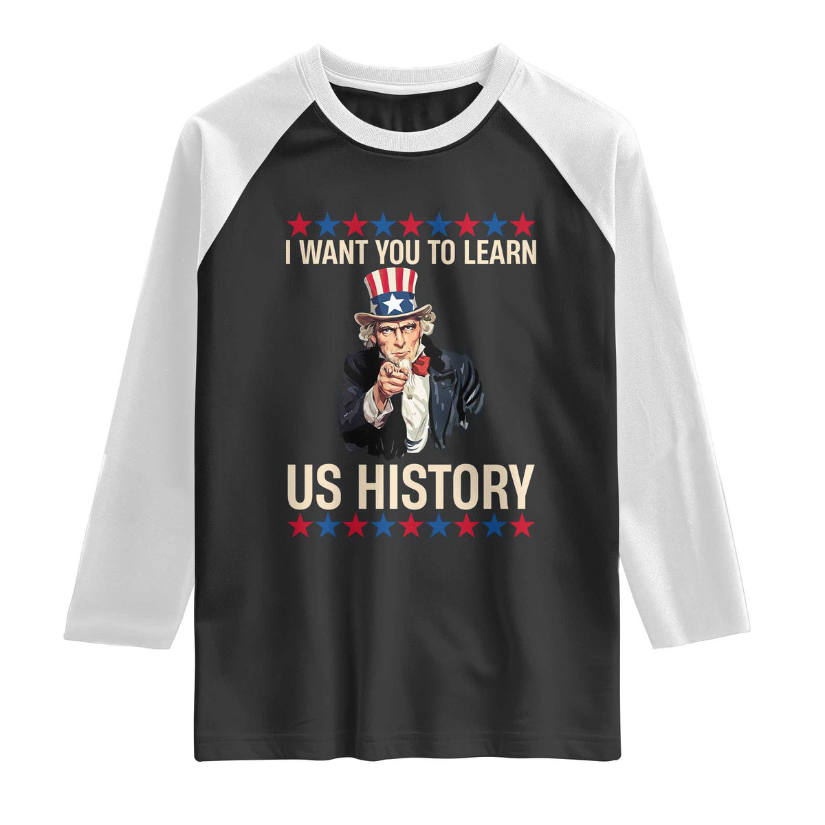 Uncle Sam I Want You To Learn US History Raglan Shirt Patriotic Teachers Students TS02 Black White Print Your Wear