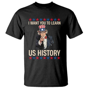 Uncle Sam I Want You To Learn US History T Shirt Patriotic Teachers Students TS02 Black Print Your Wear