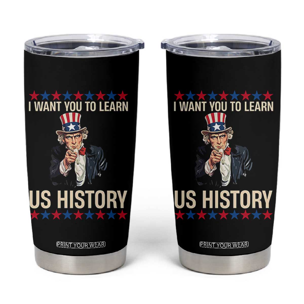Uncle Sam I Want You To Learn US History Tumbler Cup Patriotic Teachers Students TS02 Black Print Your Wear
