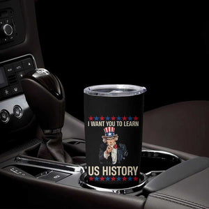 Uncle Sam I Want You To Learn US History Tumbler Cup Patriotic Teachers Students TS02 Print Your Wear
