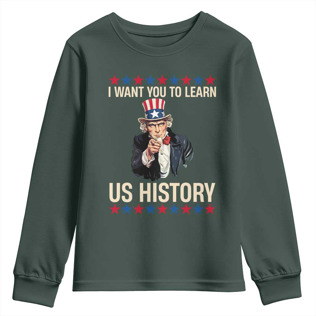 Uncle Sam I Want You To Learn US History Youth Sweatshirt Patriotic Teachers Students TS02 Dark Forest Green Print Your Wear