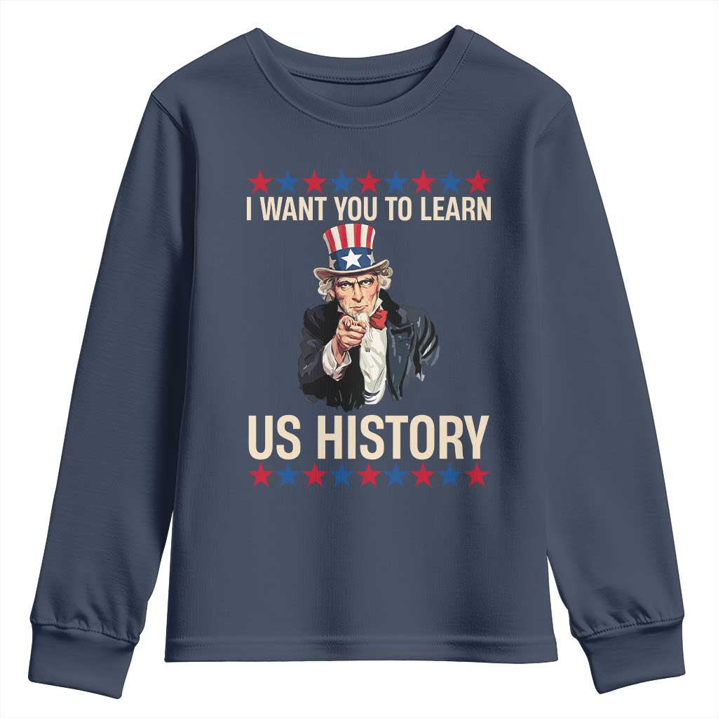 Uncle Sam I Want You To Learn US History Youth Sweatshirt Patriotic Teachers Students TS02 Navy Print Your Wear