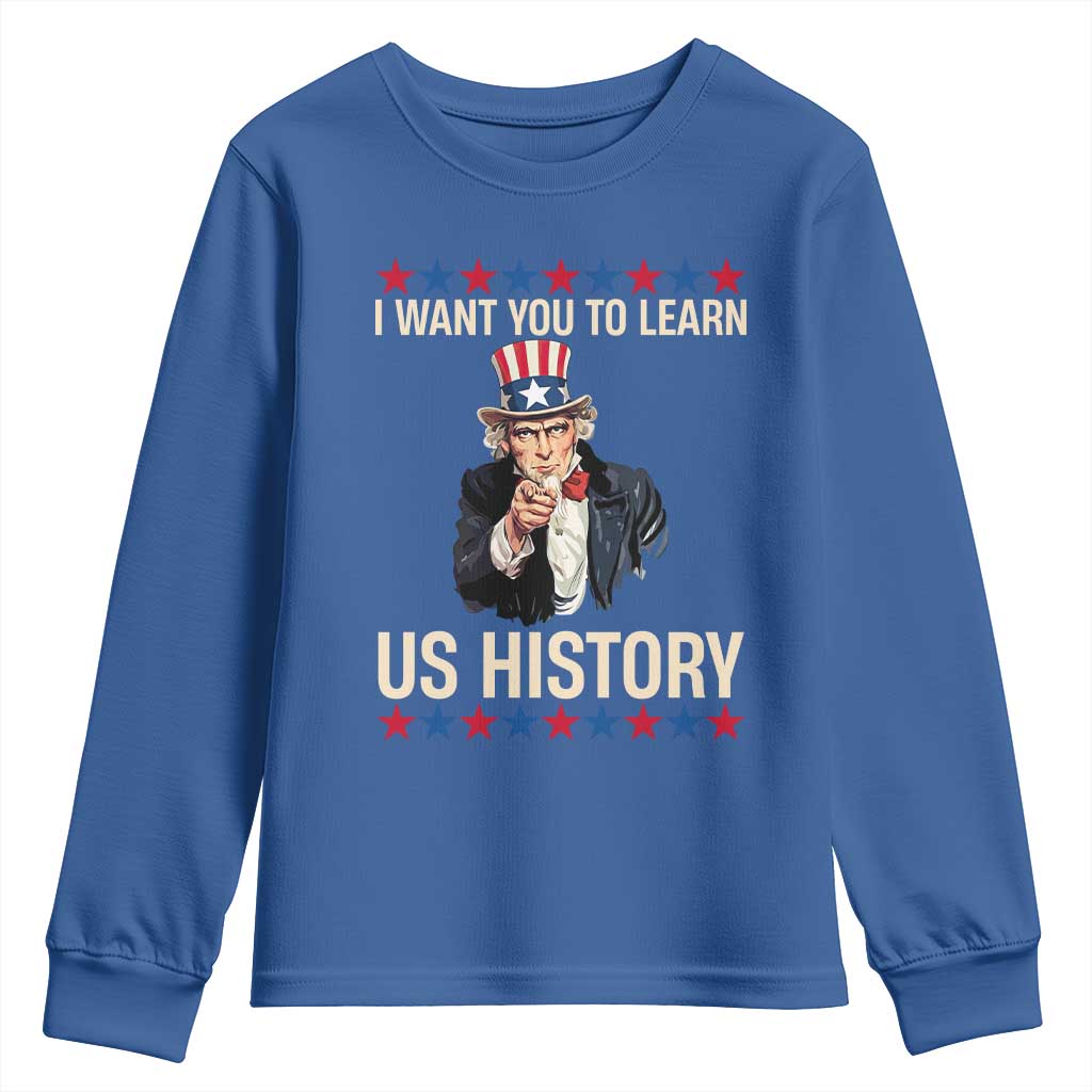 Uncle Sam I Want You To Learn US History Youth Sweatshirt Patriotic Teachers Students TS02 Royal Blue Print Your Wear