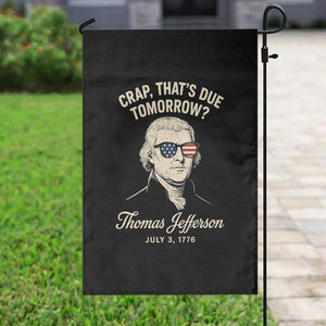 Thomas Jefferson July 3 1776 Garden Flag Crap That's Due Tomorrow Funny History TS02 Print Your Wear