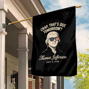 Thomas Jefferson July 3 1776 Garden Flag Crap That's Due Tomorrow Funny History TS02 Print Your Wear