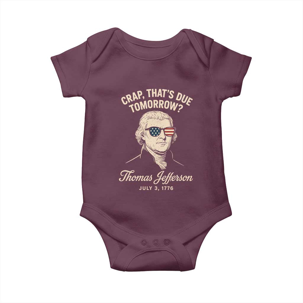 Thomas Jefferson July 3 1776 Baby Onesie Crap That's Due Tomorrow Funny History TS02 Maroon Print Your Wear