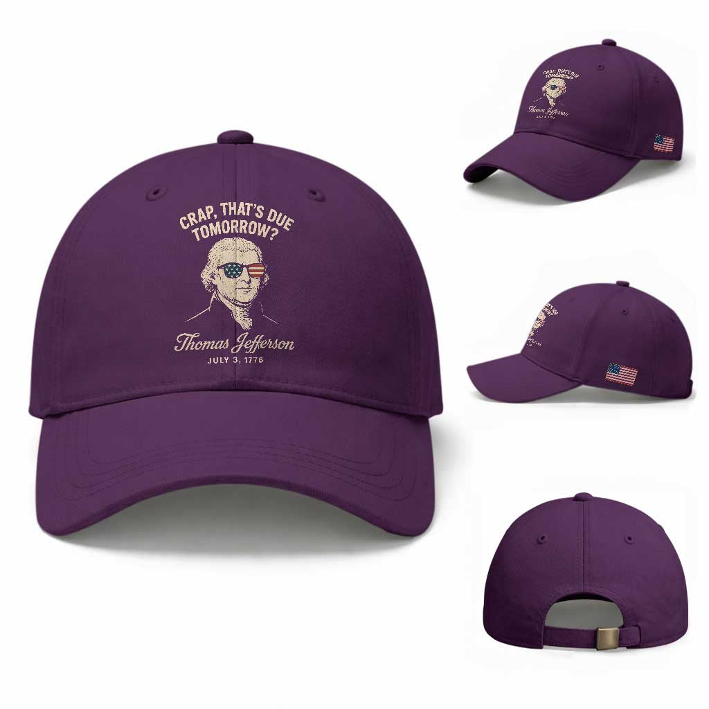 Thomas Jefferson July 3 1776 Baseball Cap Crap That's Due Tomorrow Funny History TS02 Baseball Cap Universal Fit Purple Print Your Wear