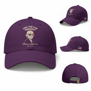 Thomas Jefferson July 3 1776 Baseball Cap Crap That's Due Tomorrow Funny History TS02 Baseball Cap Universal Fit Purple Print Your Wear