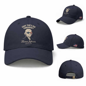 Thomas Jefferson July 3 1776 Baseball Cap Crap That's Due Tomorrow Funny History TS02 Baseball Cap Universal Fit Navy Print Your Wear