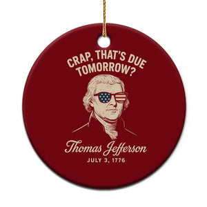 Thomas Jefferson July 3 1776 Ceramic Ornament Crap That's Due Tomorrow Funny History TS02 1pc Red Print Your Wear