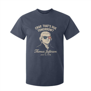 Thomas Jefferson July 3 1776 T Shirt For Kid Crap That's Due Tomorrow Funny History TS02 Navy Print Your Wear