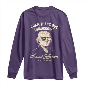 Thomas Jefferson July 3 1776 Long Sleeve Shirt Crap That's Due Tomorrow Funny History TS02 Purple Print Your Wear