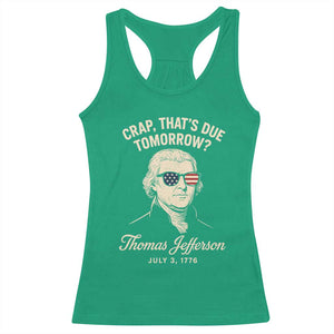 Thomas Jefferson July 3 1776 Racerback Tank Top Crap That's Due Tomorrow Funny History TS02 Irish Green Print Your Wear