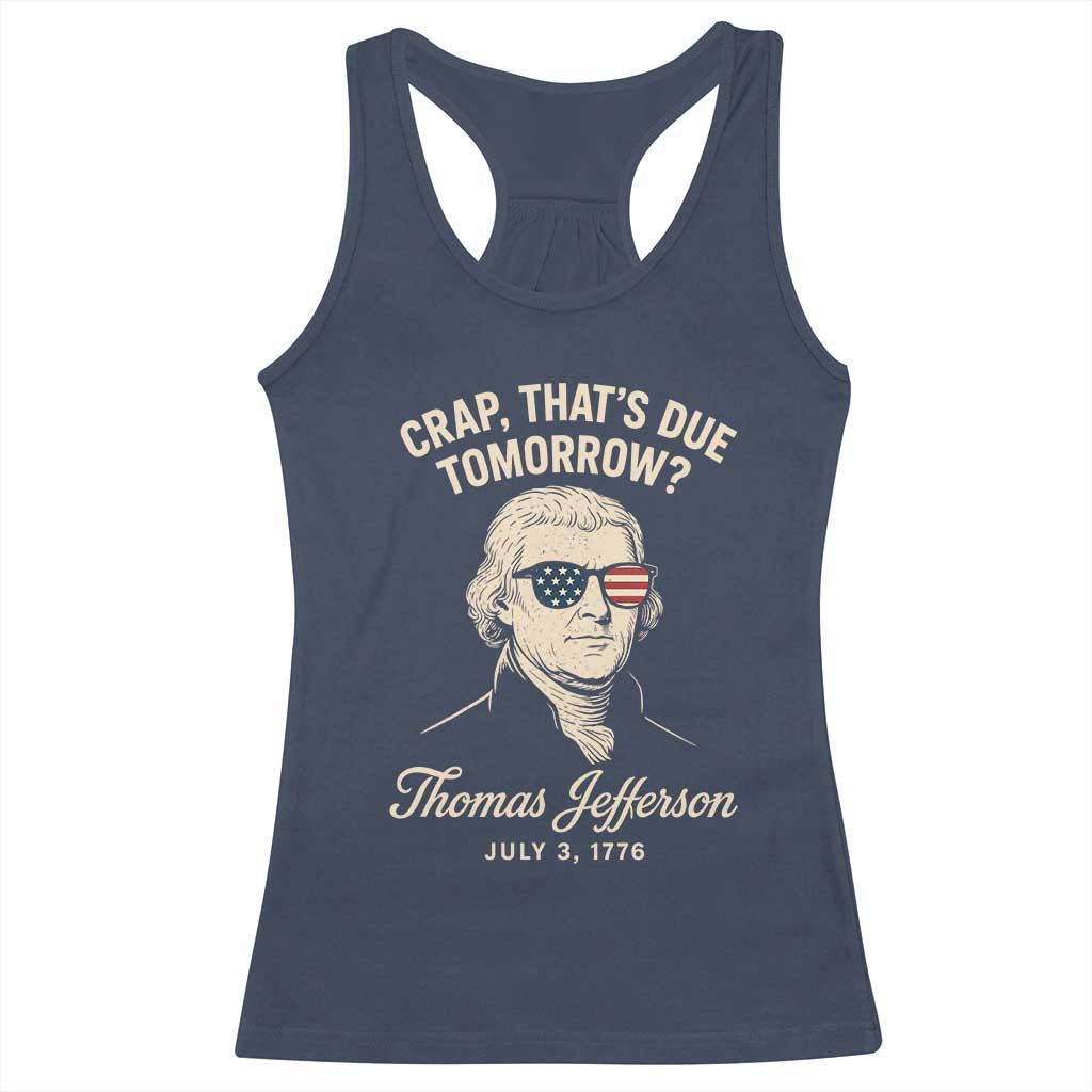 Thomas Jefferson July 3 1776 Racerback Tank Top Crap That's Due Tomorrow Funny History TS02 Navy Print Your Wear