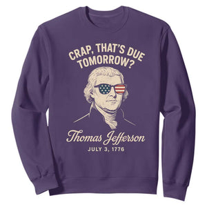 Thomas Jefferson July 3 1776 Sweatshirt Crap That's Due Tomorrow Funny History TS02 Purple Print Your Wear