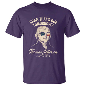 Thomas Jefferson July 3 1776 T Shirt Crap That's Due Tomorrow Funny History TS02 Purple Print Your Wear