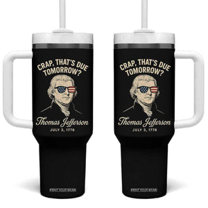 Thomas Jefferson July 3 1776 Tumbler With Handle Crap That's Due Tomorrow Funny History TS02 One Size: 40 oz Black Print Your Wear