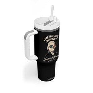 Thomas Jefferson July 3 1776 Tumbler With Handle Crap That's Due Tomorrow Funny History TS02 Print Your Wear