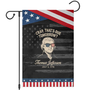 Thomas Jefferson July 3 1776 Patriotic Garden Flag Crap That's Due Tomorrow Funny History TS02 Distressed Black Blue Print Your Wear