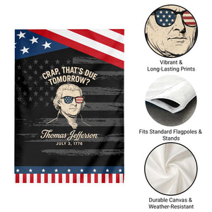 Thomas Jefferson July 3 1776 Patriotic Garden Flag Crap That's Due Tomorrow Funny History TS02 Print Your Wear