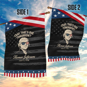 Thomas Jefferson July 3 1776 Patriotic Garden Flag Crap That's Due Tomorrow Funny History TS02 Print Your Wear