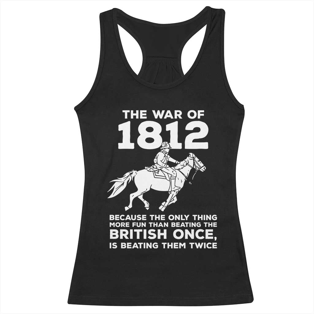 The War Of 1812 Racerback Tank Top Beating The British Twice Funny Patriotic Military History TS02 Black Print Your Wear