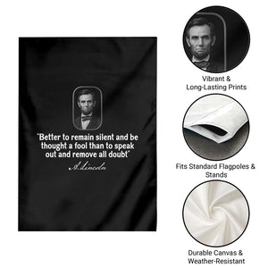 Abraham Lincoln Wise Quote Garden Flag Better To Remain Silent Sarcastic Wisdom TS02 Print Your Wear