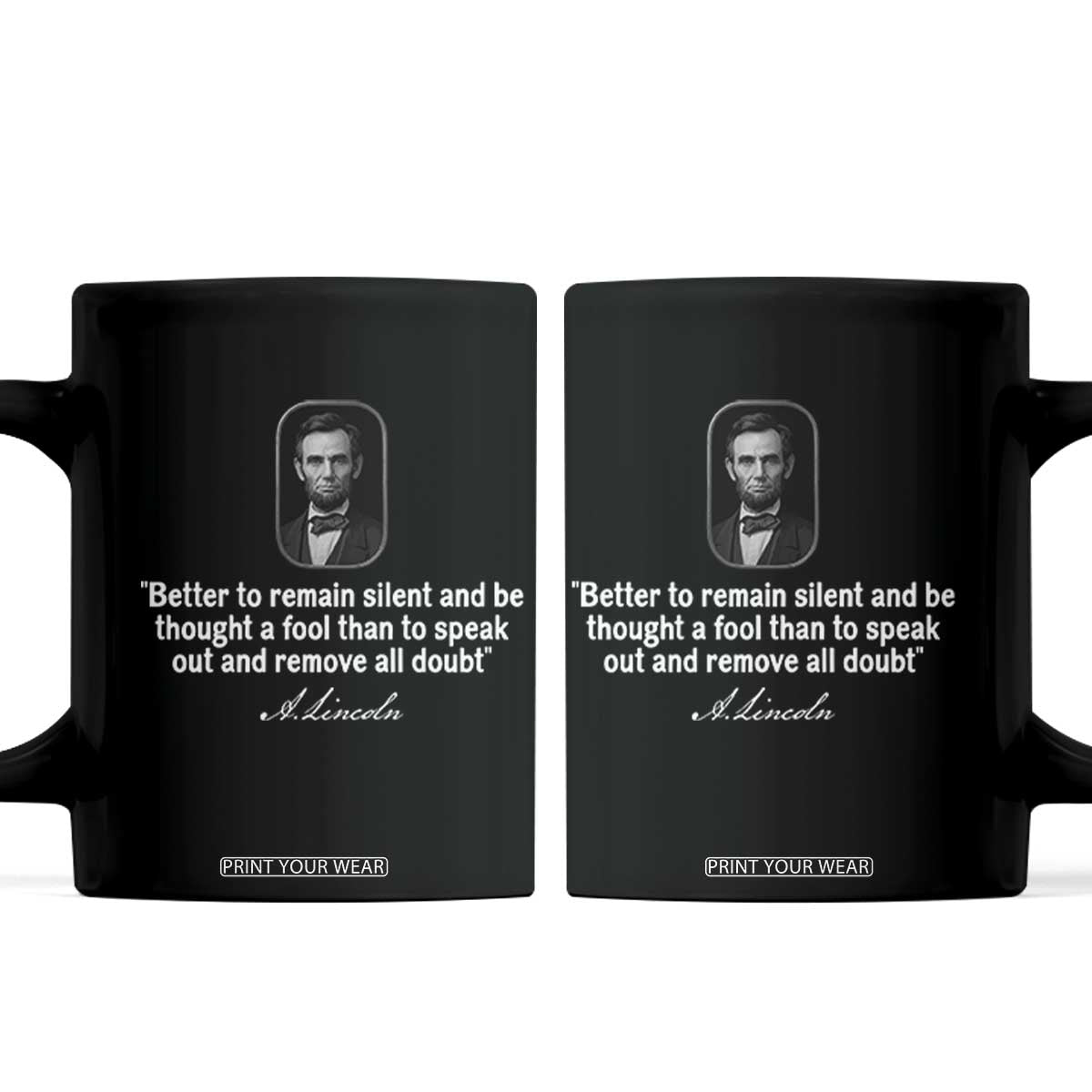 Abraham Lincoln Wise Quote Coffee Mug Better To Remain Silent Sarcastic Wisdom TS02 Black Print Your Wear
