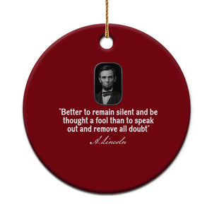 Abraham Lincoln Wise Quote Ceramic Ornament Better To Remain Silent Sarcastic Wisdom TS02 1pc Red Print Your Wear