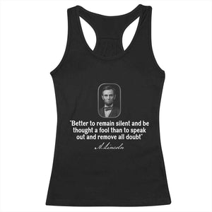 Abraham Lincoln Wise Quote Racerback Tank Top Better To Remain Silent Sarcastic Wisdom TS02 Black Print Your Wear