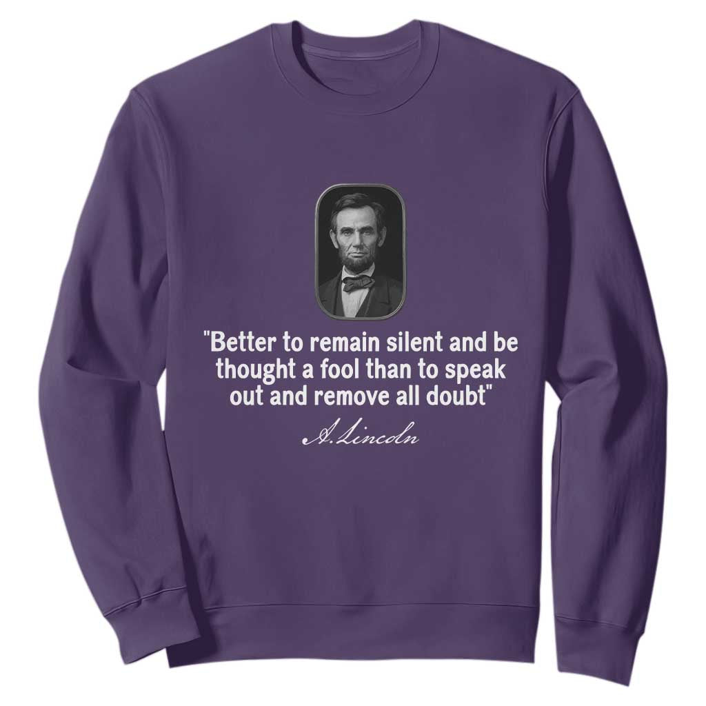 Abraham Lincoln Wise Quote Sweatshirt Better To Remain Silent Sarcastic Wisdom TS02 Purple Print Your Wear