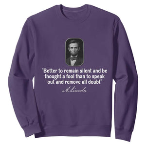 Abraham Lincoln Wise Quote Sweatshirt Better To Remain Silent Sarcastic Wisdom TS02 Purple Print Your Wear