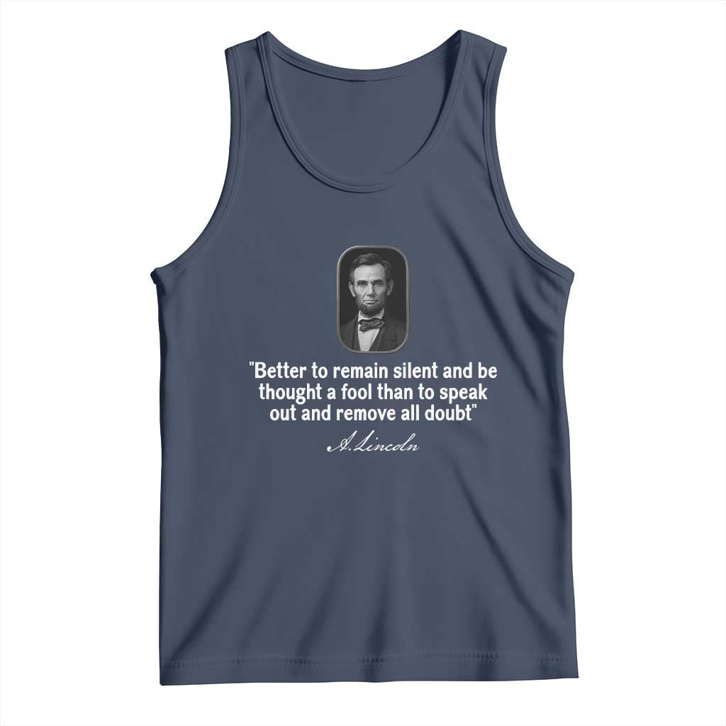Abraham Lincoln Wise Quote Tank Top Better To Remain Silent Sarcastic Wisdom TS02 Navy Print Your Wear