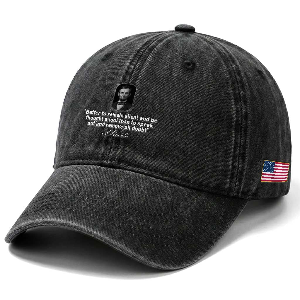 Abraham Lincoln Wise Quote Washed Cotton Baseball Cap Better To Remain Silent Sarcastic Wisdom TS02 Print Your Wear