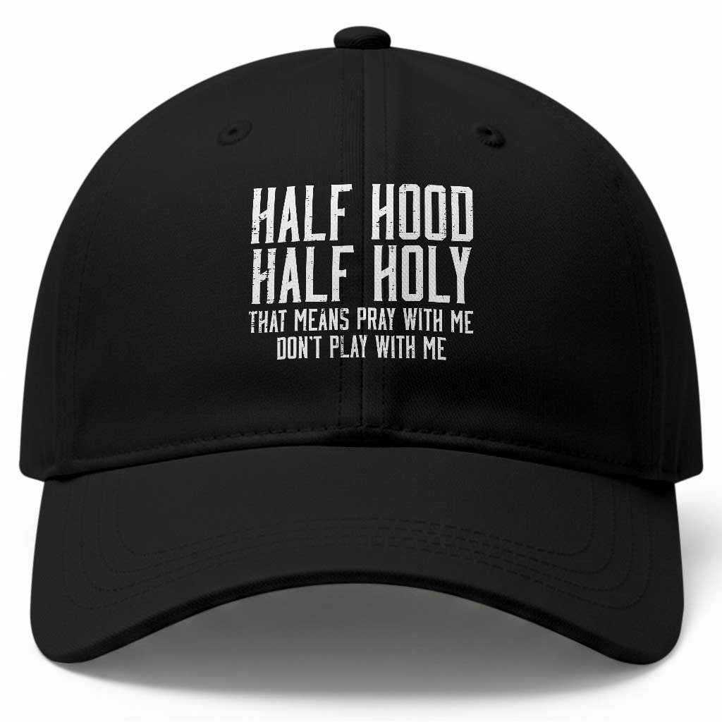 Funny Distressed Sassy Christian Baseball Cap Half Hood Half Holy Pray With Me Don't Play With Me TS02 Print Your Wear