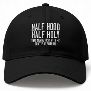 Funny Distressed Sassy Christian Baseball Cap Half Hood Half Holy Pray With Me Don't Play With Me TS02 Print Your Wear