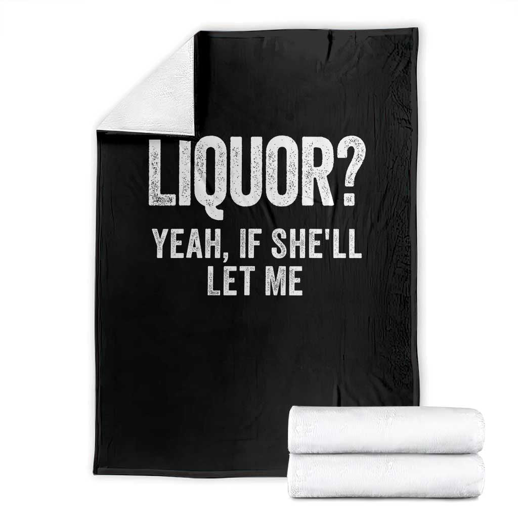 Funny Adult Humor Pun Sarcastic Drinking Throw Blanket Liquor Yeah If She'll Let Me TS02 Black Print Your Wear