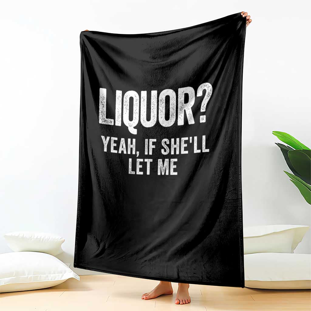 Funny Adult Humor Pun Sarcastic Drinking Throw Blanket Liquor Yeah If She'll Let Me TS02 Print Your Wear