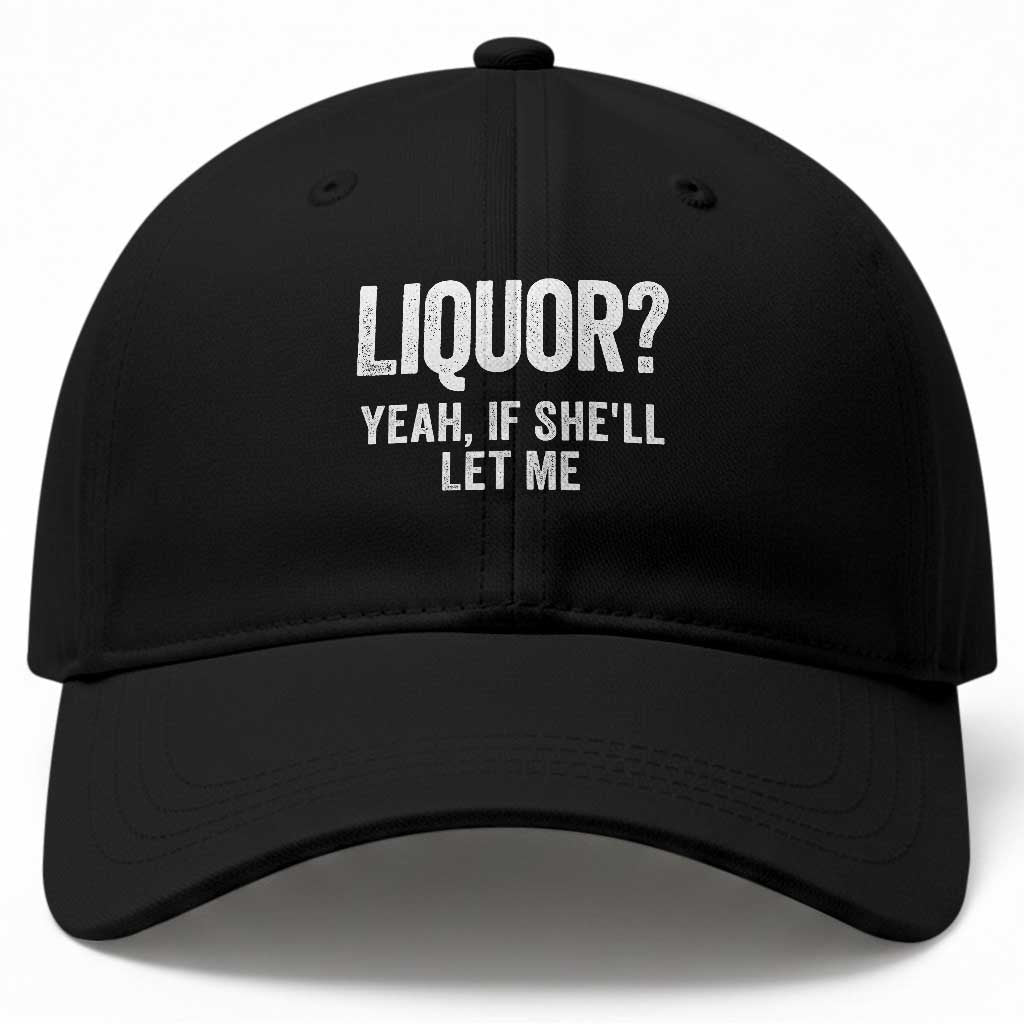 Funny Adult Humor Pun Sarcastic Drinking Baseball Cap Liquor Yeah If She'll Let Me TS02 Print Your Wear