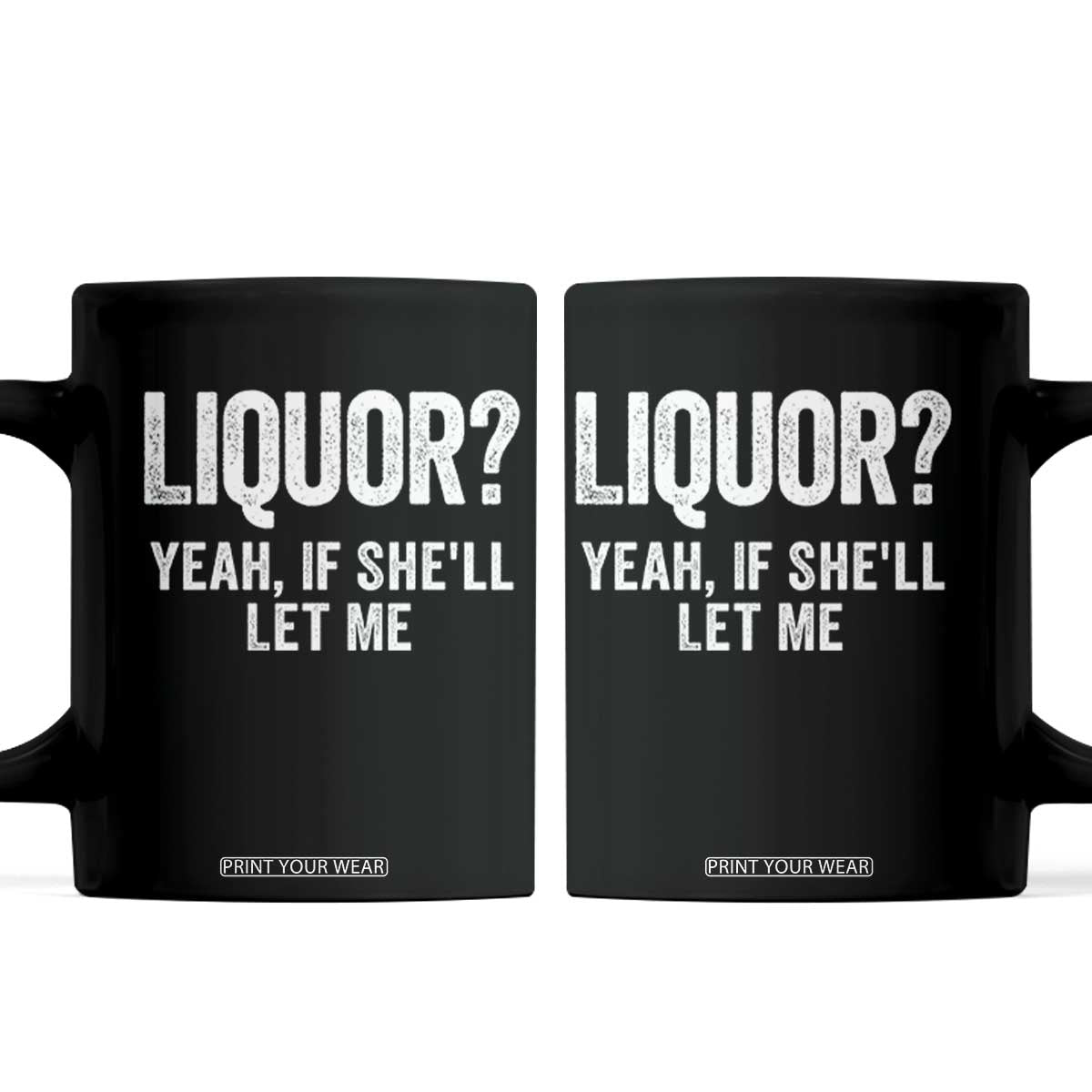 Funny Adult Humor Pun Sarcastic Drinking Coffee Mug Liquor Yeah If She'll Let Me TS02 Black Print Your Wear