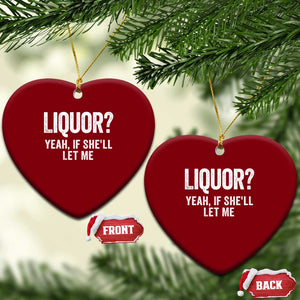 Funny Adult Humor Pun Sarcastic Drinking Ceramic Ornament Liquor Yeah If She'll Let Me TS02 Print Your Wear
