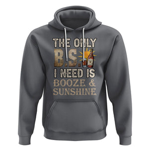 Funny Liquor Lover Hoodie The Only B.S. I Need Is Booze & Sunshine Spirit TS02 Charcoal Printyourwear